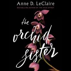 The Orchid Sister by Anne D. LeClaire audiobook