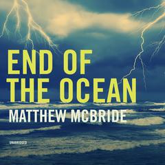 End of the Ocean by Matthew McBride audiobook