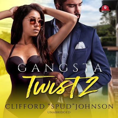 Gangsta Twist 2 by Clifford “Spud” Johnson audiobook