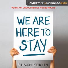 We Are Here to Stay by Susan Kuklin audiobook