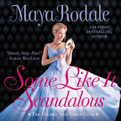 Some Like It Scandalous by Maya Rodale audiobook