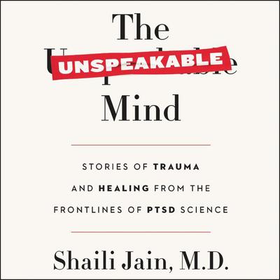 The Unspeakable Mind by Shaili Jain audiobook