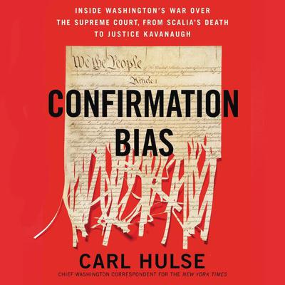 Confirmation Bias by Carl Hulse audiobook
