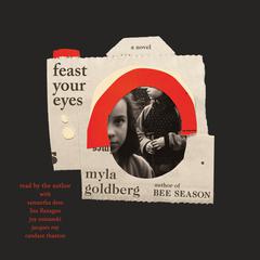 Feast Your Eyes by Myla Goldberg audiobook