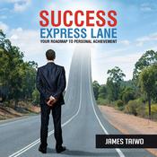 Success Express Lane: Your Roadmap to Personal Achievement by  James Taiwo audiobook