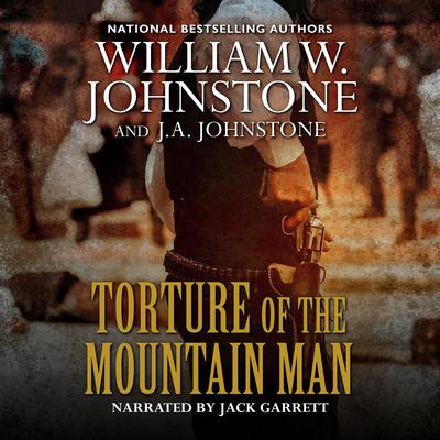 Torture of the Mountain Man by J. A. Johnstone audiobook