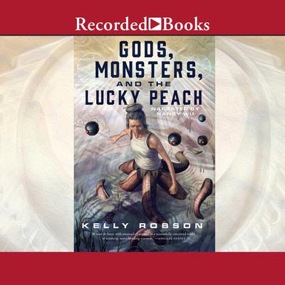 Gods, Monsters, and the Lucky Peach by Kelly Robson audiobook