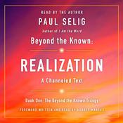 Beyond the Known: Realization by  Paul Selig audiobook