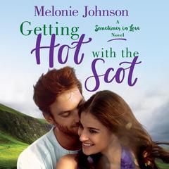 Getting Hot with the Scot by Melonie Johnson audiobook