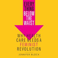 Everything Below the Waist by Jennifer Block audiobook