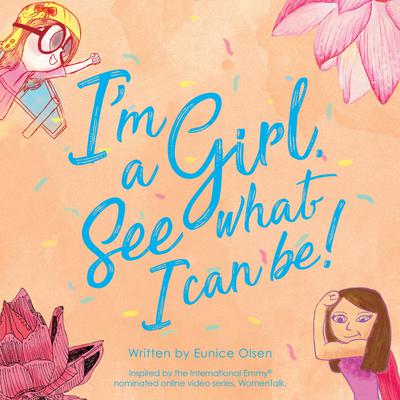 I'm a Girl. See what I can be! by Eunice Olsen audiobook