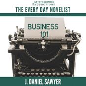 Business 101 by  J. Daniel Sawyer audiobook