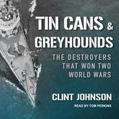 Tin Cans and Greyhounds by  Clint Johnson audiobook