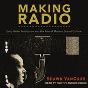 Making Radio by  Shawn VanCour audiobook
