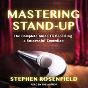 Mastering Stand-Up by  Stephen Rosenfield audiobook