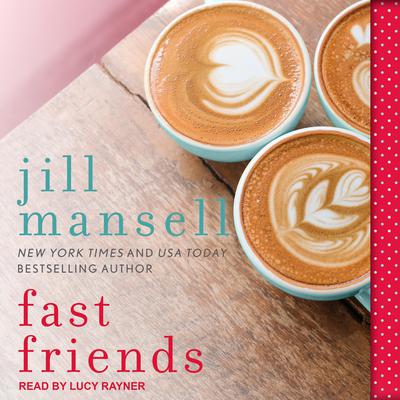 Fast Friends by Jill Mansell audiobook