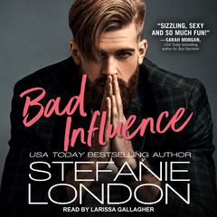 Bad Influence by Stefanie London audiobook