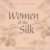 Women of the Silk by  Gail Tsukiyama audiobook