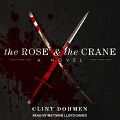 The Rose and the Crane by  Clint Dohmen audiobook