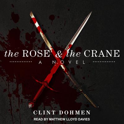 The Rose and the Crane by Clint Dohmen audiobook