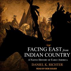 Facing East from Indian Country by Daniel K Richter audiobook