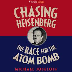 Chasing Heisenberg by Michael Joseloff audiobook