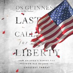 Last Call for Liberty by Os Guinness audiobook