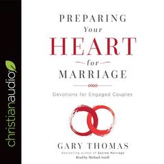 Preparing Your Heart for Marriage by Gary Thomas audiobook