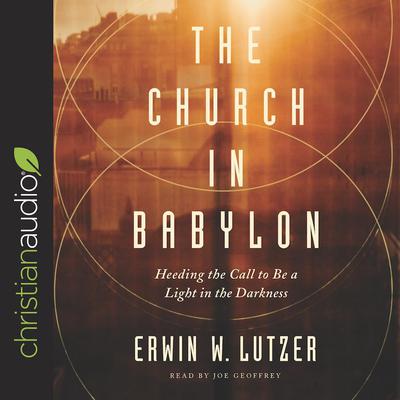 Church in Babylon by Erwin W. Lutzer audiobook