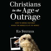 Christians in the Age of Outrage by  Ed Stetzer audiobook