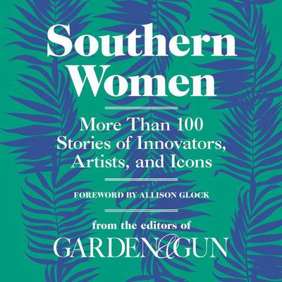 Southern Women by Editors of Garden & Gun audiobook