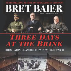 Three Days at the Brink by Bret Baier audiobook