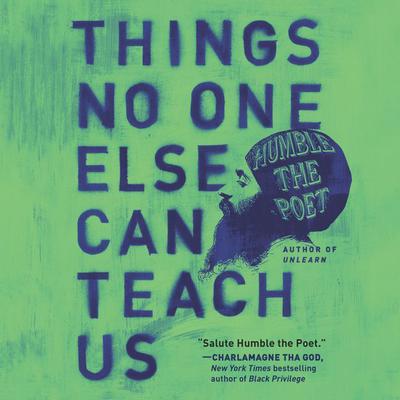 Things No One Else Can Teach Us by Humble the Poet audiobook