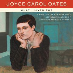 What I Lived For by Joyce Carol Oates audiobook