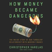 How Money Became Dangerous by  Christopher Varelas audiobook