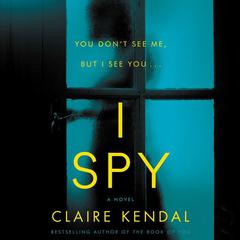 I Spy by Claire Kendal audiobook