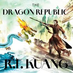The Dragon Republic by R. F. Kuang audiobook