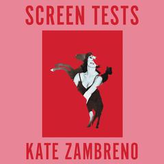 Screen Tests by Kate Zambreno audiobook