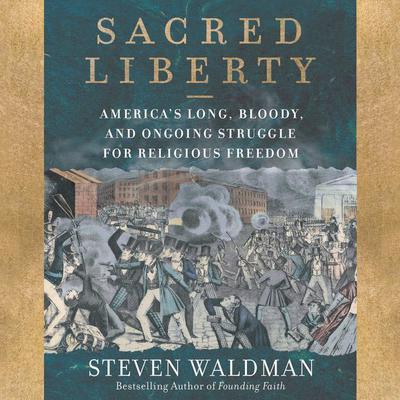 Sacred Liberty by Steven Waldman audiobook