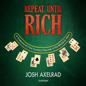 Repeat Until Rich by  Josh Axelrad audiobook