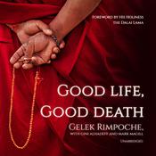 Good Life, Good Death by  Nawang Gelek Rimpoche audiobook