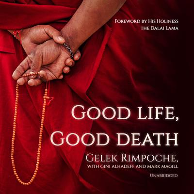 Good Life, Good Death by Nawang Gelek Rimpoche audiobook