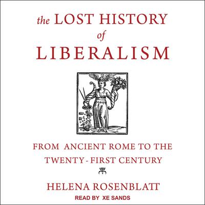 The Lost History of Liberalism by Helena Rosenblatt audiobook