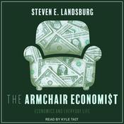 The Armchair Economist by  Steven E. Landsburg audiobook