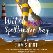 Witch Way To Spellbinder Bay by  Sam Short audiobook