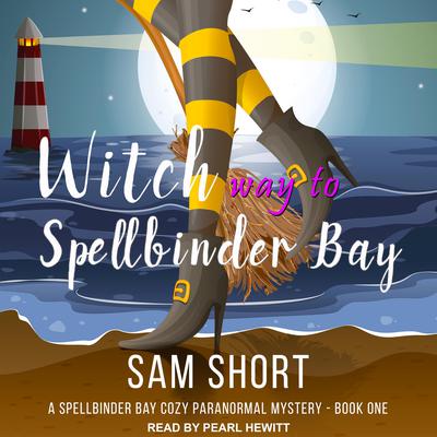 Witch Way To Spellbinder Bay by Sam Short audiobook