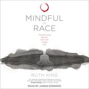 Mindful of Race by  Ruth King audiobook