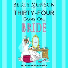 Thirty-Four Going on Bride by Becky Monson audiobook