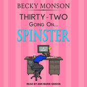 Thirty-Two Going on Spinster by  Becky Monson audiobook