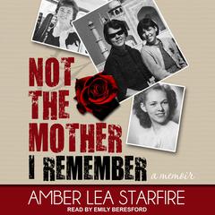 Not the Mother I Remember by Amber Lea Starfire audiobook